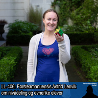 LL-406: Astrid Lenvik om nivådeling og tilpasning for evnerike elever