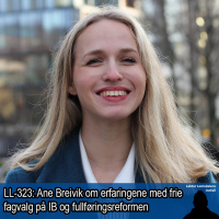 LL-323: Ane Breivik om fullføringsreformen og erfaringene med frie fagvalg fra IB