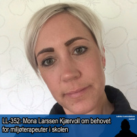 LL-352: Mona Larssen Kjærvoll om miljøterapeuter i skolen