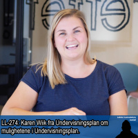 LL-274: Karen Wiik om mulighetene i Undervisningsplan