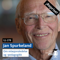 Reprise: Jan Spurkeland om relasjonsledelse og -pedagogikk