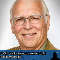 LL-361: Jan Spurkeland om metoder i relasjonspedagogikken