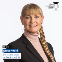 LL-614: Grete Wold om skolens behov og SVs skolepolitikk