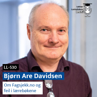 LL-530: Bjørn Are Davidsen om Fagsjekk.no og feil i lærebøker