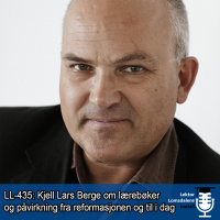 LL-435: Kjell Lars Berge om lærebøker og påvirkning fra reformasjonen og til i dag