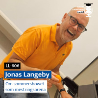 LL-606: Jonas Langeby om sommershowet som mestringsarena