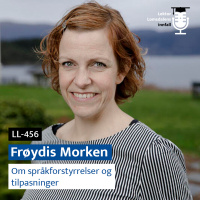 LL-456: Frøydis Morken om språkvansker og tilpasninger