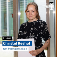 LL-461: Christel Røshol om fremtidens skole