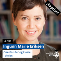 Reprise: Ingunn Marie Eriksen om etnisitet og klasse i skolen