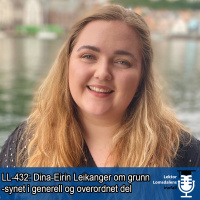 LL-432: Dina-Eirin Leikanger om grunnsynet i generell og overordnet del