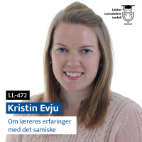LL-472: Kristin Evju om læreres erfaring med det samiske