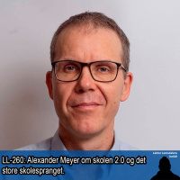 LL-260: Alexander Meyer om skolen 2.0