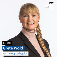 LL-510: Grete Wold om ny opplæringslov