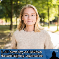 LL-337: Aurora Berg om klassedelt rådgivning i ungdomsskolen