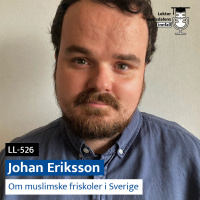 LL-526: Johan Eriksson om muslimske friskoler i Sverige