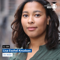 LL-589: Lisa Esohel Knudsen om Woke
