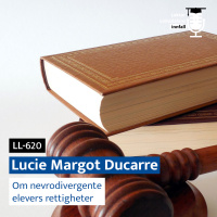 LL-620: Lucie Ducarre om nevrodivergente elevers rettigheter