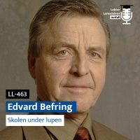 LL-463: Edvard Befring om en skole under lupen