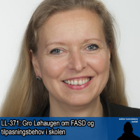 LL-371: Gro Løhaugen om FAS(D) og tilpasning i skolen