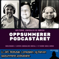 LL-345: Moltubak, Lomsdalen, og Børven oppsummerer podkaståret