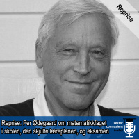 Reprise: Per Ødegaard om matematikkfaget i skolen og den skjulte læreplanen