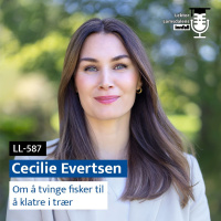 LL-587: Cecilie Evertsen om å tvinge fisk til å klatre i trær