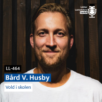 LL-464: Hovedverneombud Bård V. Husby om vold i skolen