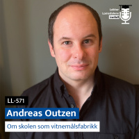 LL-571: Andreas Outzen om vitnemålsfabrikken