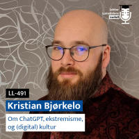 LL-491: Kristian Bjørkelo om ChatGPT, ekstremisme, og (digital) kultur