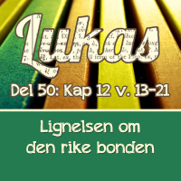 Lignelsen om den rike bonden – Luk 12:13-21 (Jøran Oseland)