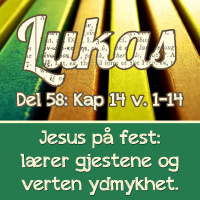 Jesus på fest: lærer gjestene og verten ydmykhet! – Lukas 14:1-14 (Dag E. Noreid)