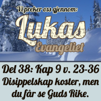 Lukas 9:23-36 – Disippelskap koster, men du får se Guds Rike (Dag E. Noreid)