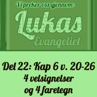Lukas 6:20-26 – 4 velsignelser og 4 faretegn (Dag E. Noreid)
