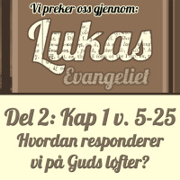 Lukas 1:5-25 – Hvordan responderer vi når Gud gir et løfte? (Dag Noreid)