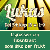 Fikentreet som ikke bar frukt! – Lukas 13:1-9 (Henrik Bjørshol)