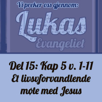 Luk 5:1-11 – Et livsforvandlende møte med Jesus! (Dag E. Noreid)