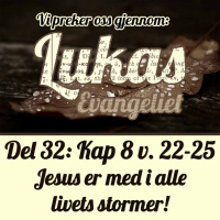 Lukas 8:22-25 – Jesus er med i alle livets stormer (Dag E. Noreid)