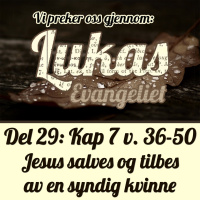 Lukas 7:36-50 – En navnløs synderinne salver og tilber Jesus (Dag E. Noreid)