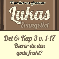 Lukas 3:1-17 – Bærer du den gode frukten? (Jon Torger Salte)