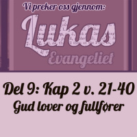 Lukas 2:21-40 – Gud lover og fullfører! (Dag Noreid)