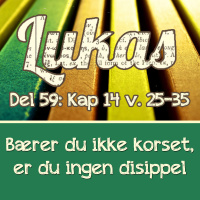 Bærer du ikke korset, er du ingen disippel – Lukas 14:25-35 (Dag E. Noreid)