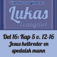Lukas 5:12-16 – Jesus helbreder en spedalsk mann (Jan Torland)