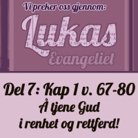 Lukas 1:67-80 – Å tjene Gud i renhet og rettferd (Dag Noreid)