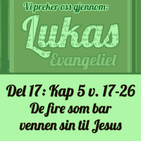 Lukas 5:17-26 – Noen menn bærer vennen sin til Jesus (Henrik Bjørshol)