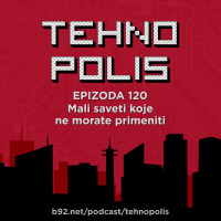 Tehnopolis 120: Mali saveti koje ne morate primeniti