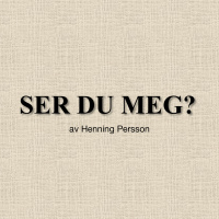 «Ser du meg» av Henning Persson