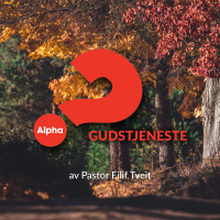 «Alpha Gudstjenesten» av Pastor Eilif Tveit