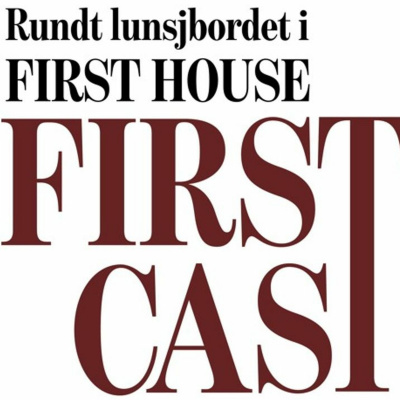 First Cast - Rundt Lunsjbordet I First House