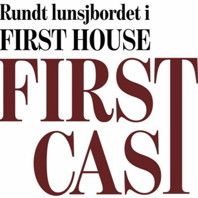 First Cast - Rundt Lunsjbordet I First House