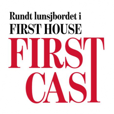 First Cast - Rundt Lunsjbordet I First House